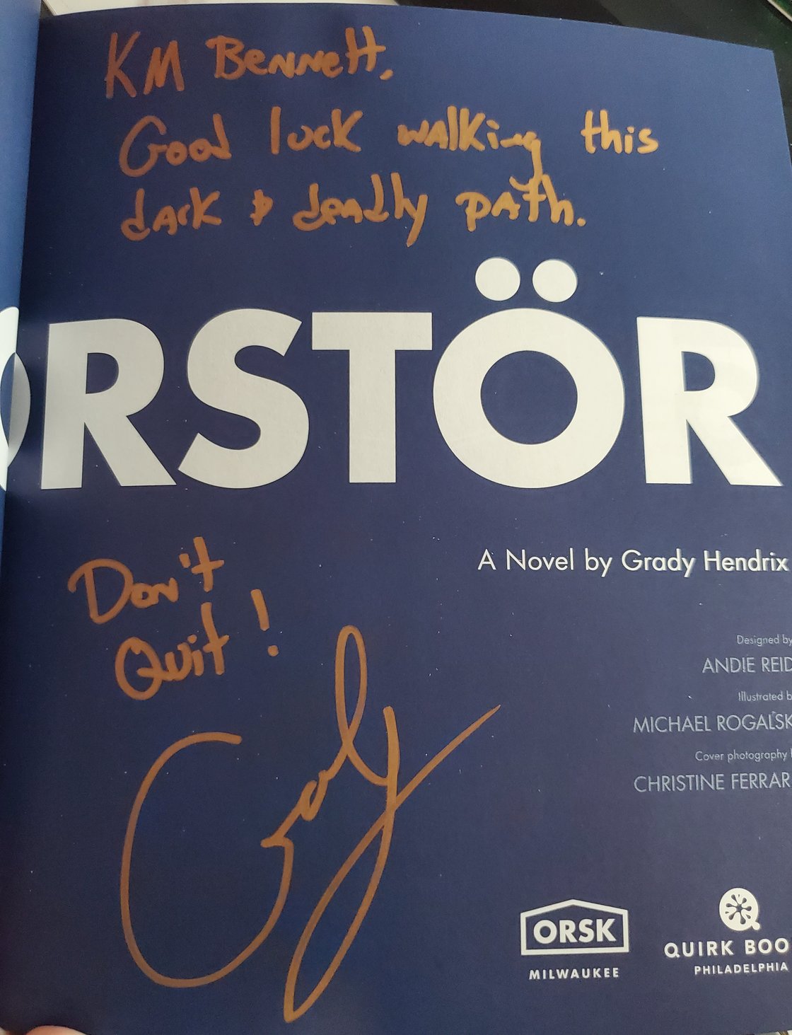 Signed book from Grady that says, Good luck walking this dark & deadly path. Don't Quit! -Grady